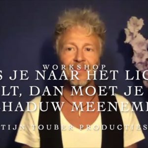 ALS JE NAAR HET LICHT WILT, MOET JE JE SCHADUW MEENEMEN